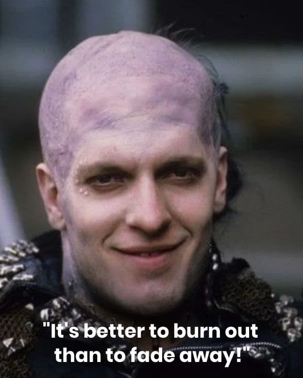 Is it better to burn out or fade away?