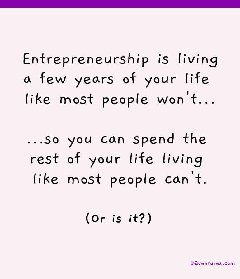 Living how most people won’t, so you can live as most people can’t
