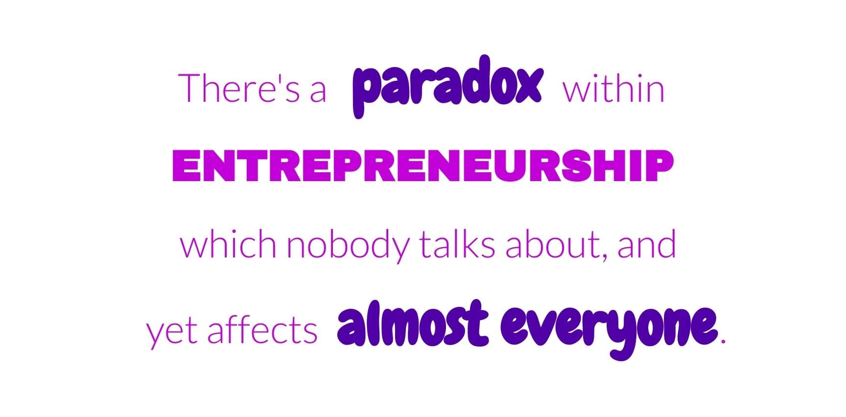 The paradox of entrepreneurship.