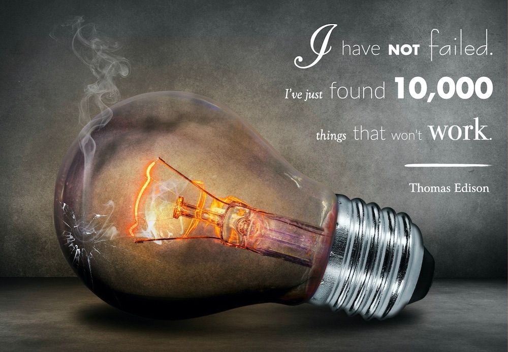 Thomas Edison Startup Quote: I have not failed. I've just found 10,000 things that won't work.